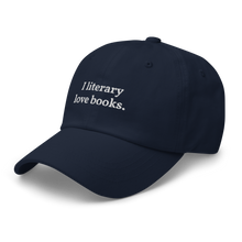 Load image into Gallery viewer, The "I literary love books" Dad Hat
