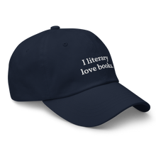 Load image into Gallery viewer, The "I literary love books" Dad Hat
