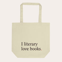 Load image into Gallery viewer, The "I literary love books" Tote Bag
