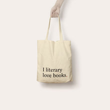 Load image into Gallery viewer, The "I literary love books" Tote Bag

