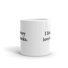 Load image into Gallery viewer, The "I literary love books" Mug
