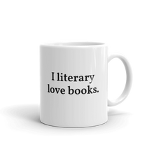 Load image into Gallery viewer, The "I literary love books" Mug
